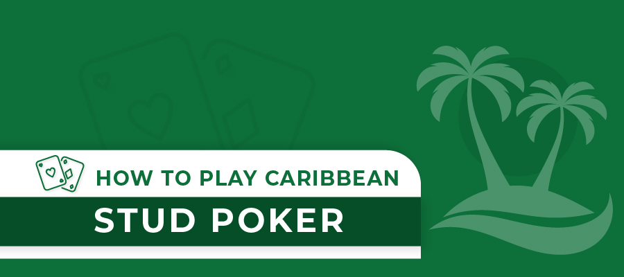 How to Play Caribbean Stud Poker: The Ultimate Guide