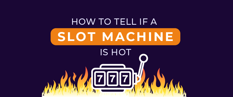 Cracking the Code: How to Tell if a Slot Machine is Hot