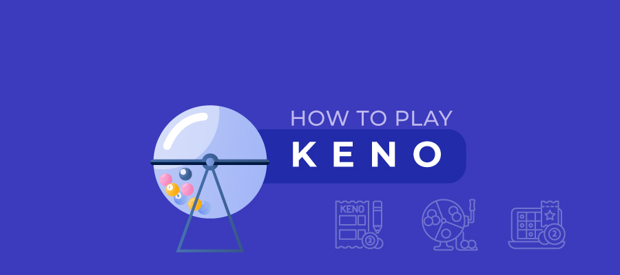How to Play Keno: The Ultimate Guide