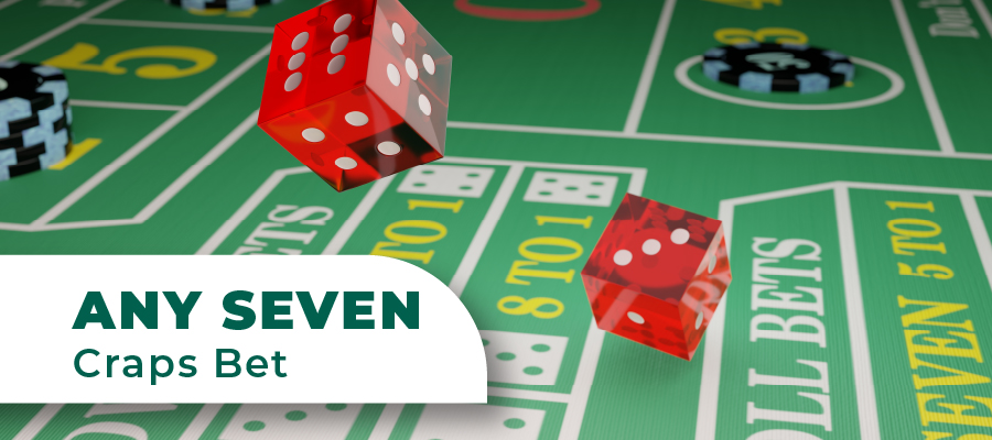 The Any Seven Bet in Craps Explained