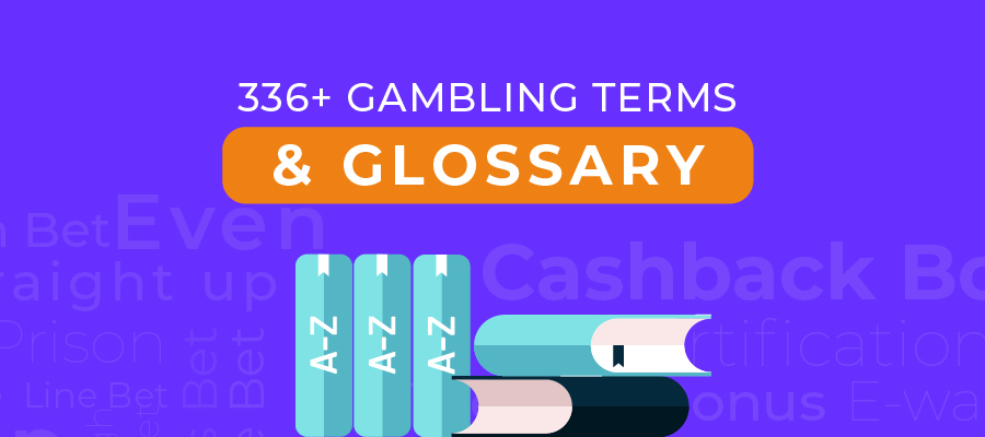 Learn 336+ Gambling Terms: The Complete Casino Glossary