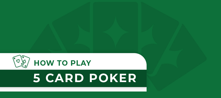 How to Play Five-Card Draw and Five Card Stud Poker: Insider Strategies Revealed