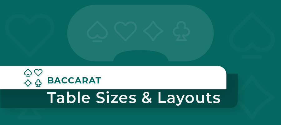 Baccarat Table Layout Explained: Discover the Different Layouts and Sizes