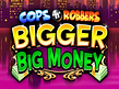 Aperçu de Cops n Robbers Bigger Big Money