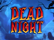 Предварительный просмотр Dead Night