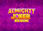 Almighty Joker Big Bang