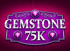 Gemstone 75K
