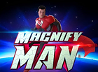 Magnify Man