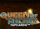 Queen of Riches Tap Cards