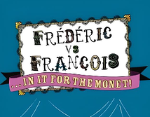 Preview image of Frederic versus Francois in it for the Monet