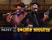 Heist for the Golden Nuggets