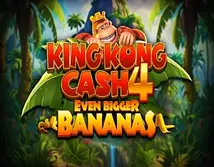 King Kong Cash Even Bigger Bananas 4