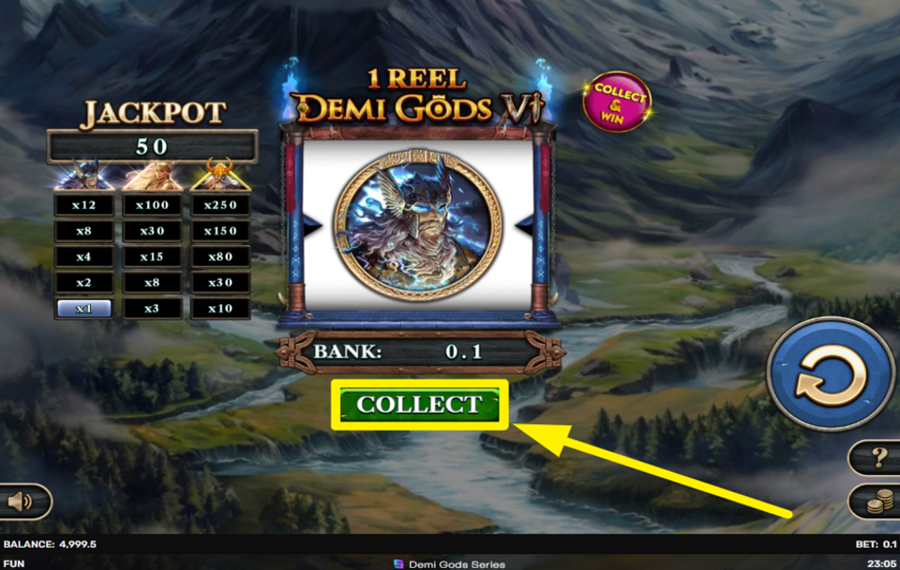 1 Reel Demi Gods VI COLLECT YOUR WINNINGS.