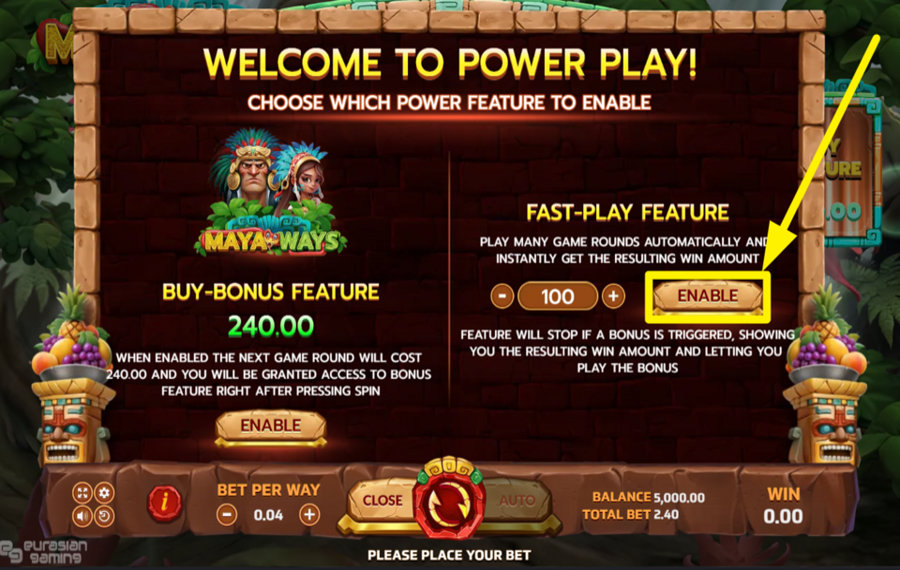 Maya Ways ACTIVATE THE FAST PLAY FEATURE.