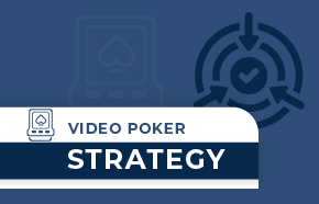 Video Poker Strategy: Why and How to Perfectly Use It