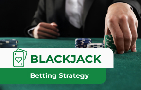 Blackjack Betting Strategy: How to Maximize Your Wins