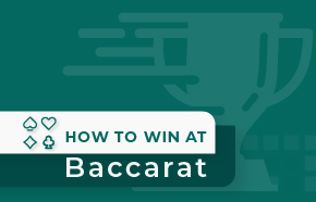 How to Win at Baccarat: The Best Insider Tips and Advanced Strategies