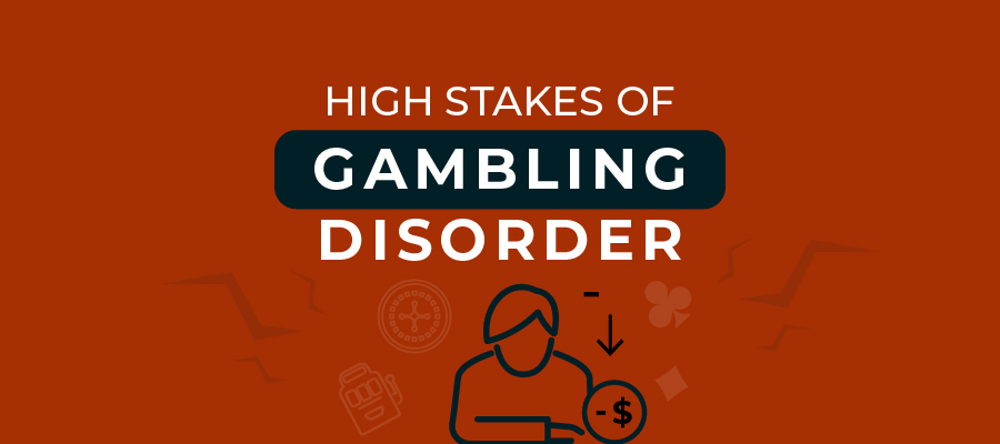 The High Stakes of Gambling Disorder: Recognizing the Signs
