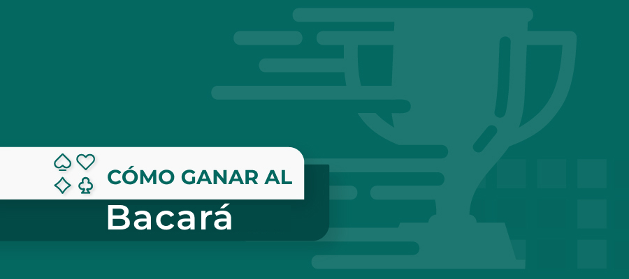 Cómo ganar al bacará: Los mejores consejos de un experto y estrategias avanzadas