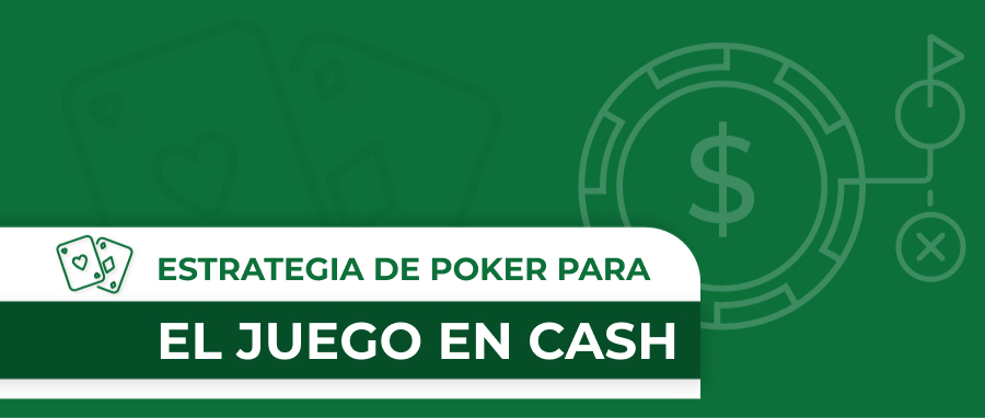 Estrategia de poker para el juego en cash: Consejos, trucos y técnicas