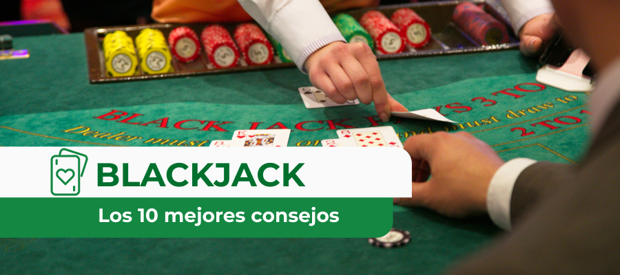 Los 10 mejores consejos de un experto en blackjack para principiantes