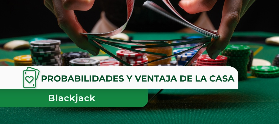 Probabilidades y ventaja de la casa en Blackjack explicadas: Una perspectiva matemática
