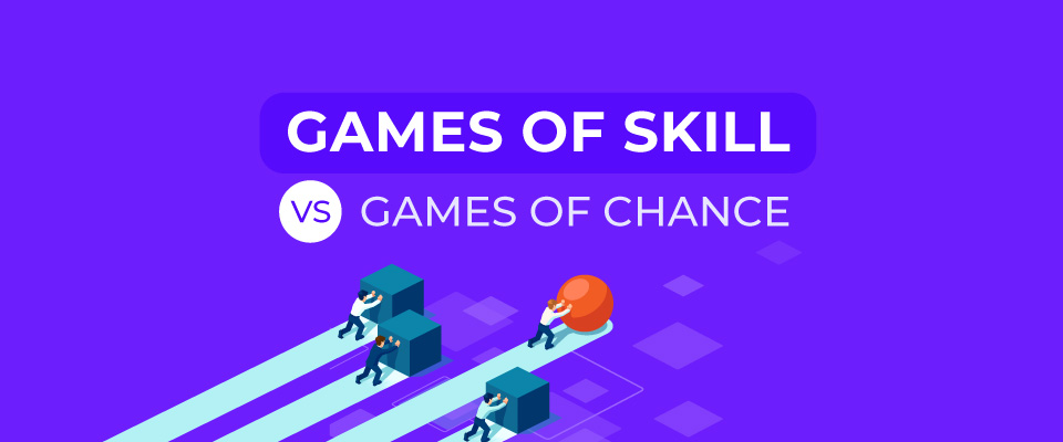 Games of Skill vs Games of Chance - Learn the Difference