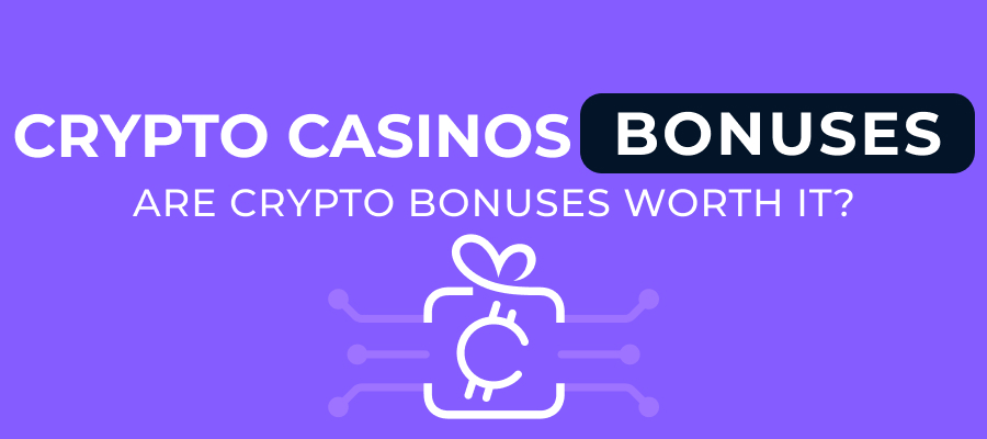 Are Crypto Casino Bonuses Worth It? An Honest Breakdown
