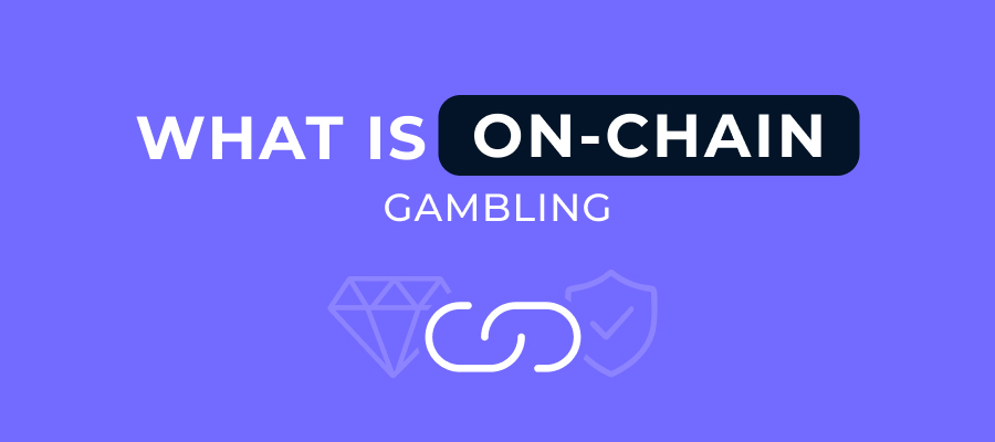 What Is “On-Chain” Gambling? A Beginner's Guide