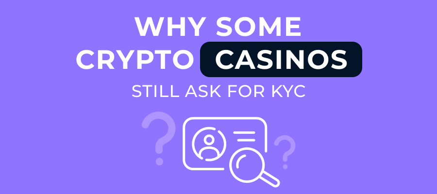 Why Some Crypto Casinos Still Ask for KYC