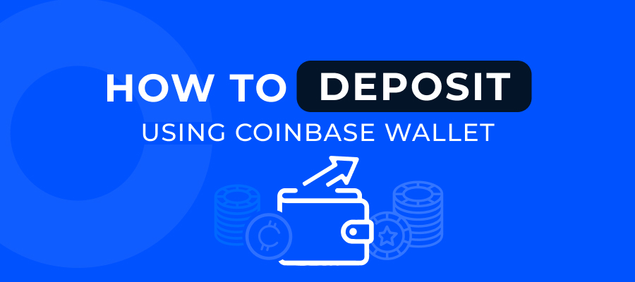 How to Deposit Using Coinbase Wallet