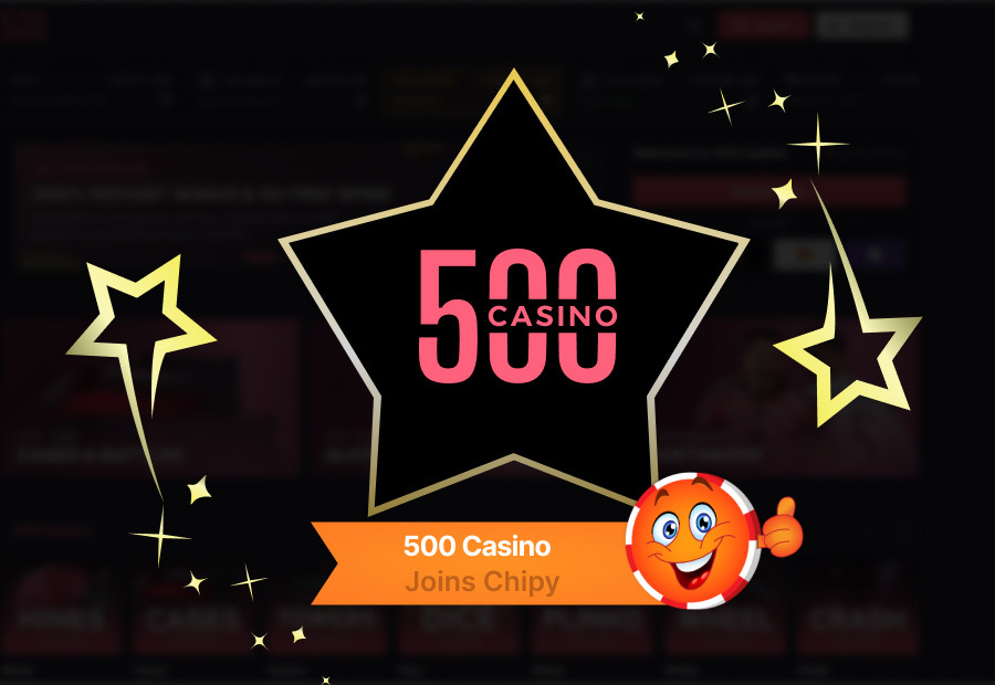 500 Casino Joins Chipy: A Look at Its Classics, Case Battles, and Other Features image