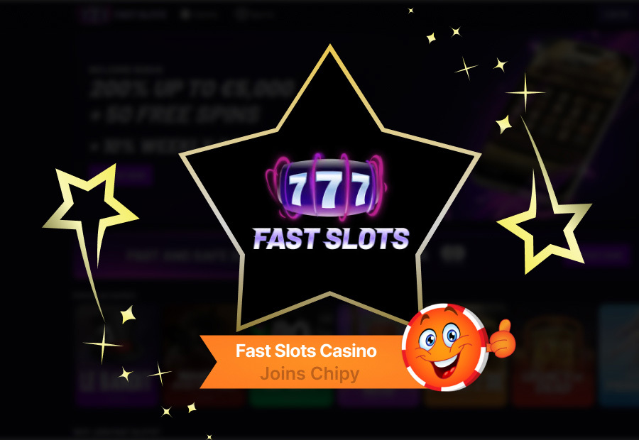 Fast Slots Casino Joins Chipy: Quick Access to Games, Cashback, and Payments image