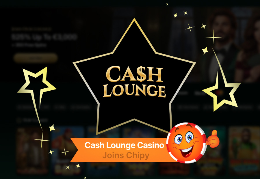 Cash Lounge Casino Joins Chipy: Two Welcome Packs, Daily Rewards, and Nine VIP Levels image