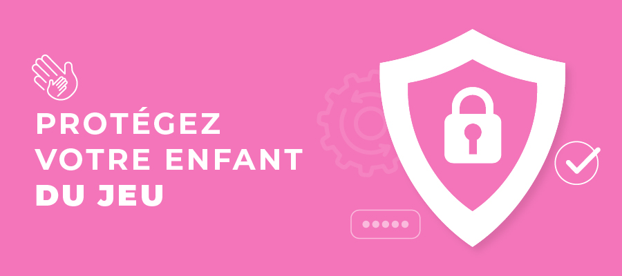 Protégez votre enfant contre les jeux d'argent
