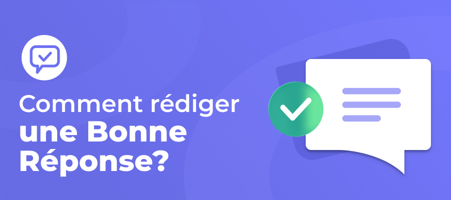 Comment rédiger une bonne réponse ?