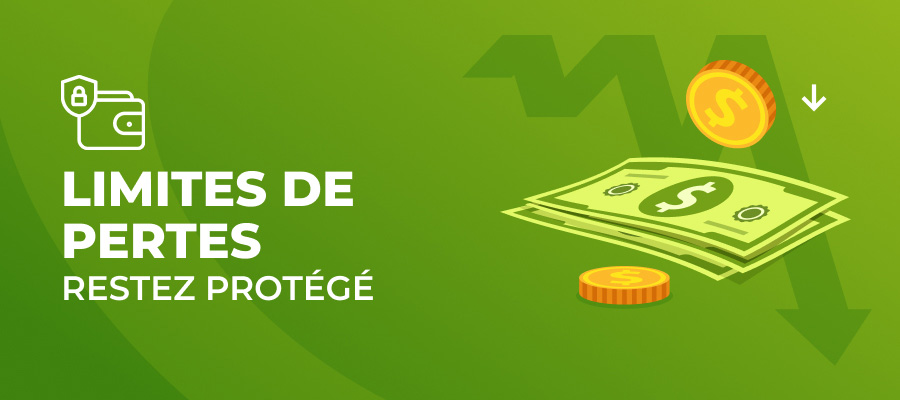 Limites de pertes : Restez protégé