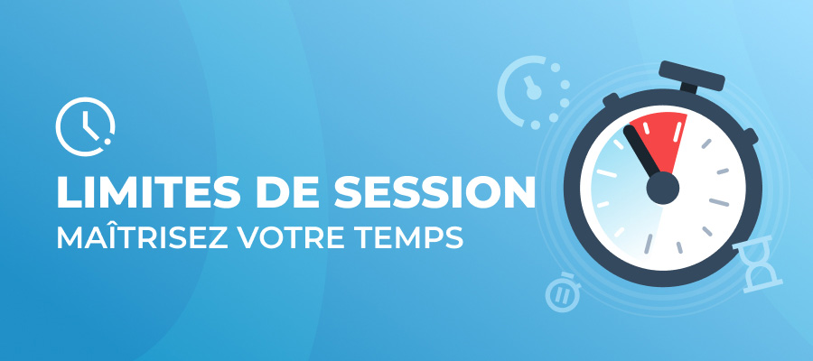 Limites de session : Maîtrisez votre temps