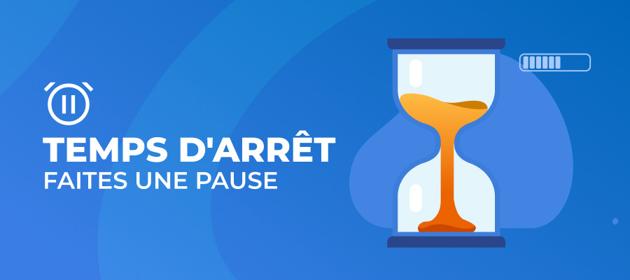 Temps d'arrêt : Faites une pause