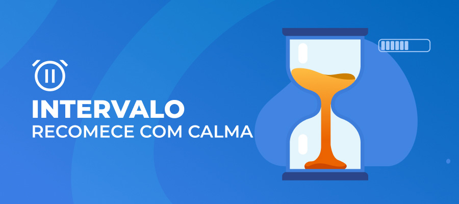 Intervalo: Recomece com calma