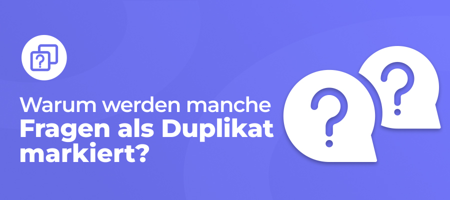 warum werden einige fragen als duplikat markiert DE