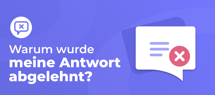 Warum wurde meine Antwort abgelehnt Grunde