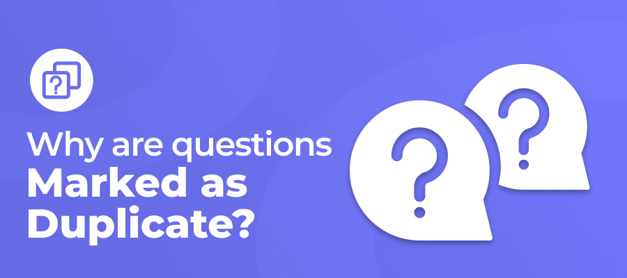 Why Are Some Questions Marked as Duplicate Q&As