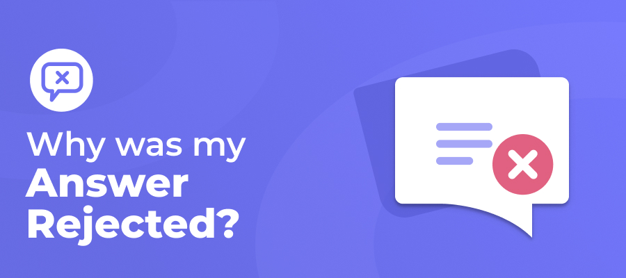Why Was My Answer Rejected Reasons