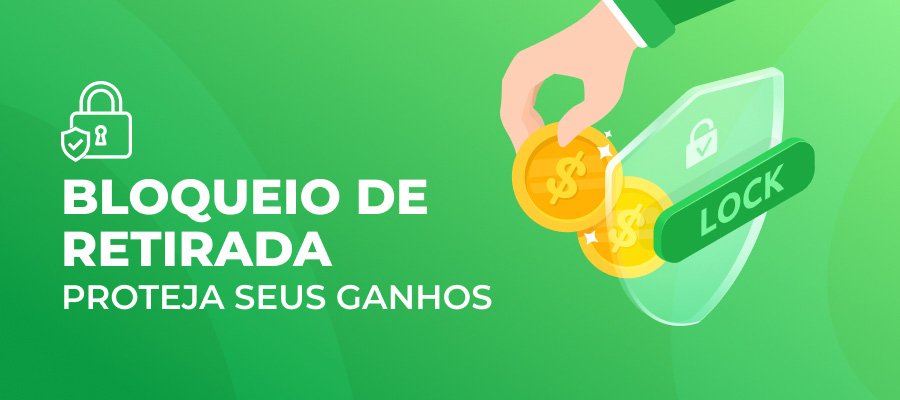Bloqueio de retirada: Proteja seus ganhos